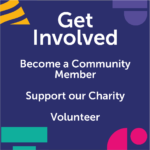 Get Involved - Become a community member, support our charity, volunteer