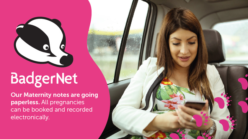 An image, half covered with a pink graphic with the BadgerNet logo and text explaining that our maternity notes are going paperless. The other half of an image shows a woman on her phone in the back of a car.