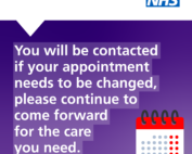 You will be contacted if your appointment needs to be changed, please continue to come forward for the care you need