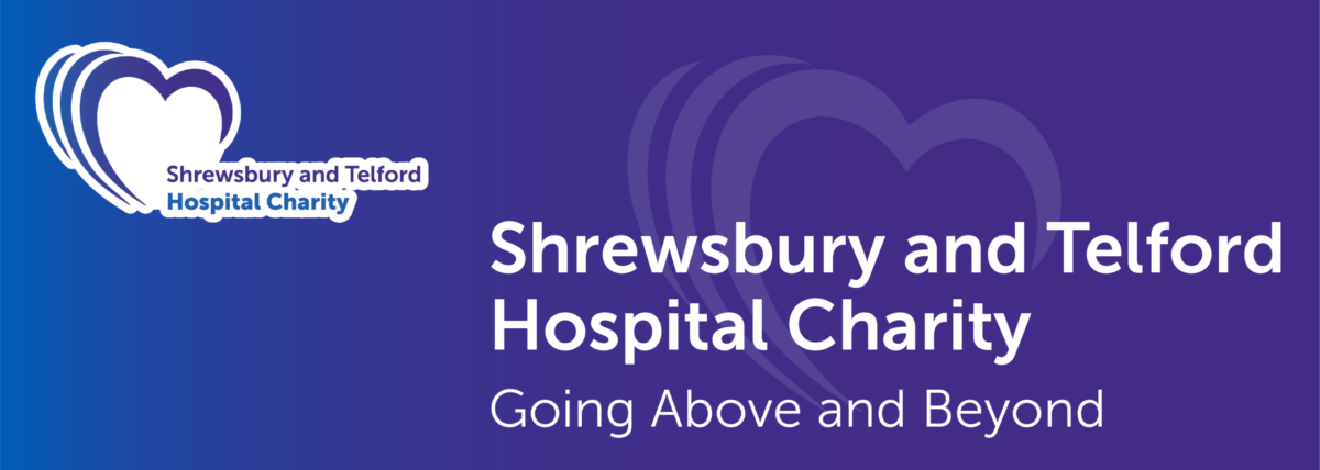 Heading banner with a image of the Shrewsbury and Telford Hospital Charity Logo and the words "Shrewsbury and Telford Hospital Charity - Going Above and Beyond"